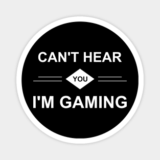 Can't Hear You I'm Gaming Magnet